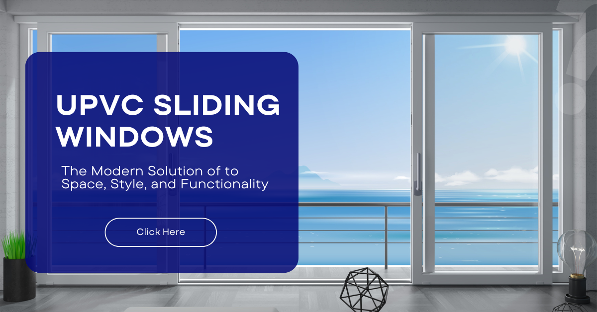 uPVC Sliding Windows: The Modern Solution to Space, Style, and Functionality"