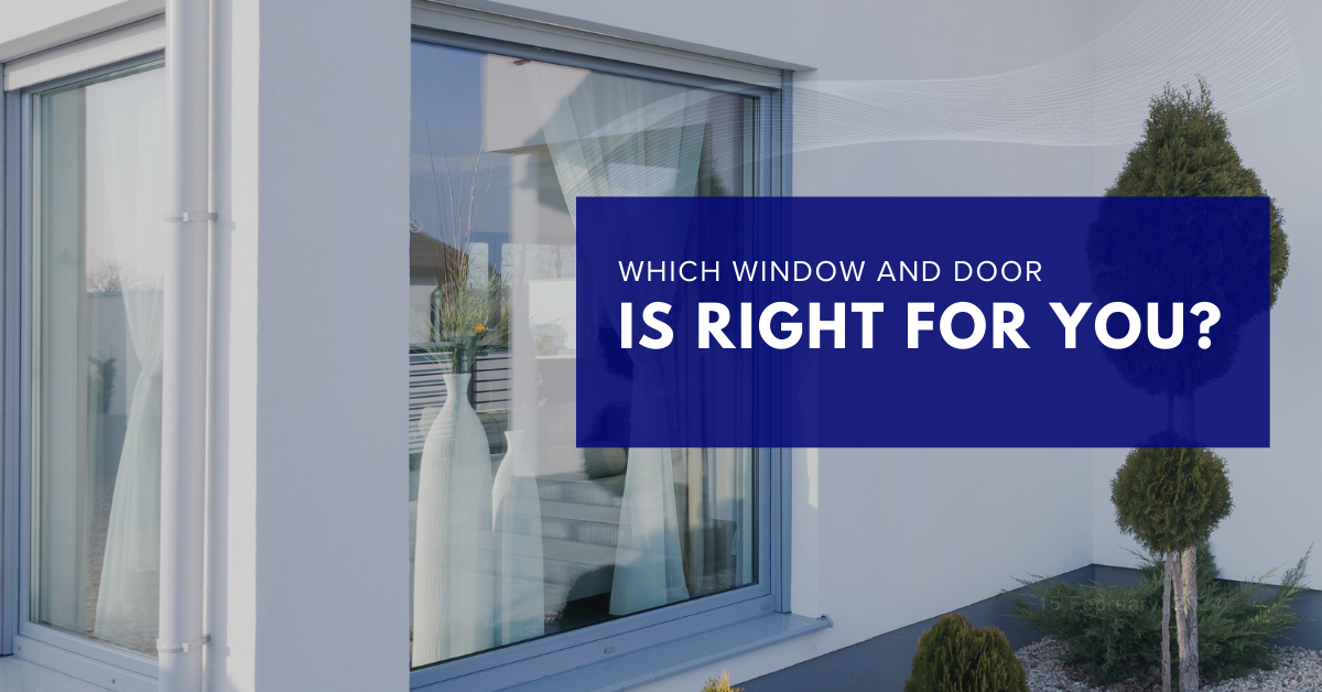 Which window and door is right for you?